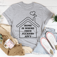 Home Is Where Them Ain't T-Shirt-0