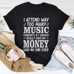 I Attend Way Too Many Music Concerts T-Shirt-0