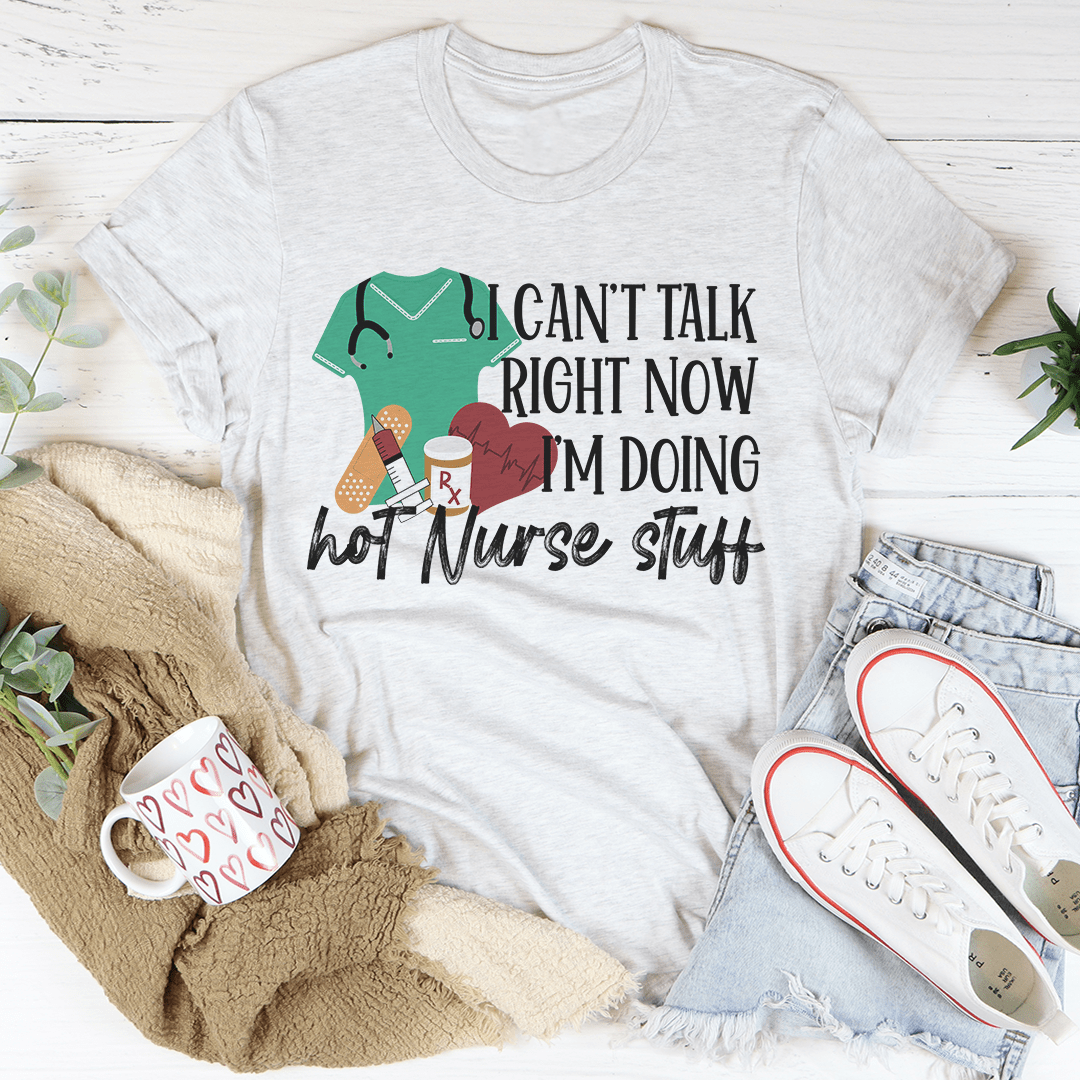 I Can't Talk Right Now I'm Doing Hot Nurse Stuff Tee-3