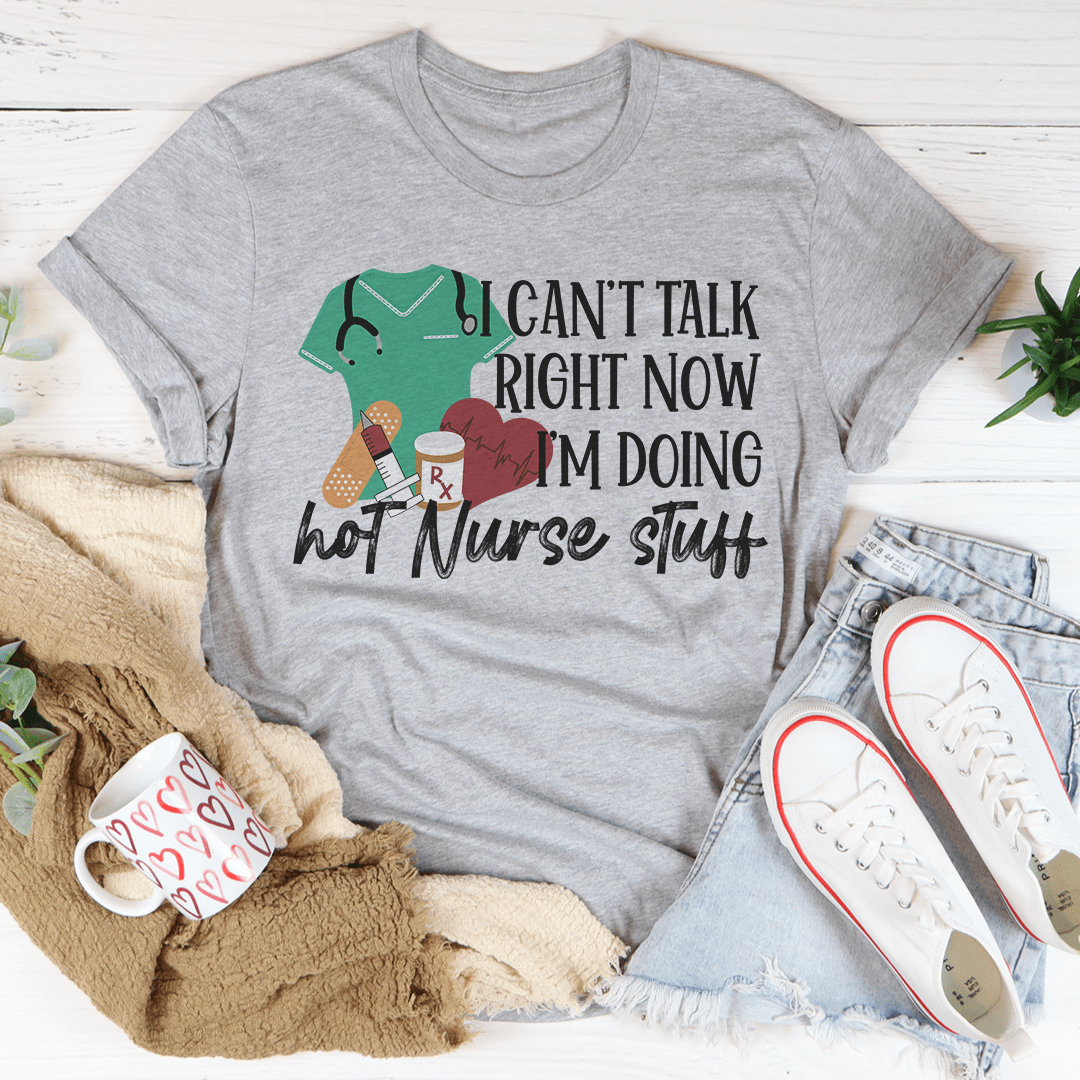 I Can't Talk Right Now I'm Doing Hot Nurse Stuff Tee-2