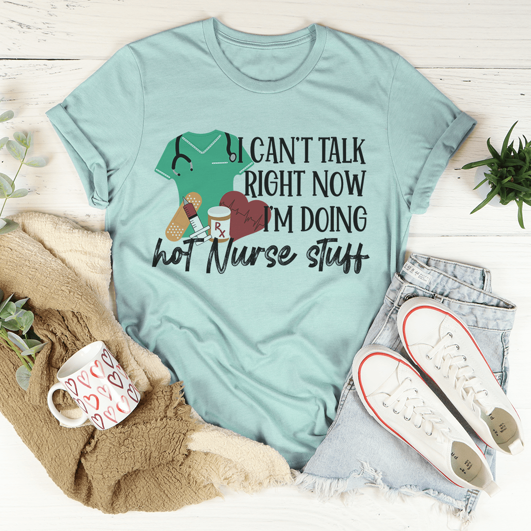 I Can't Talk Right Now I'm Doing Hot Nurse Stuff Tee-0