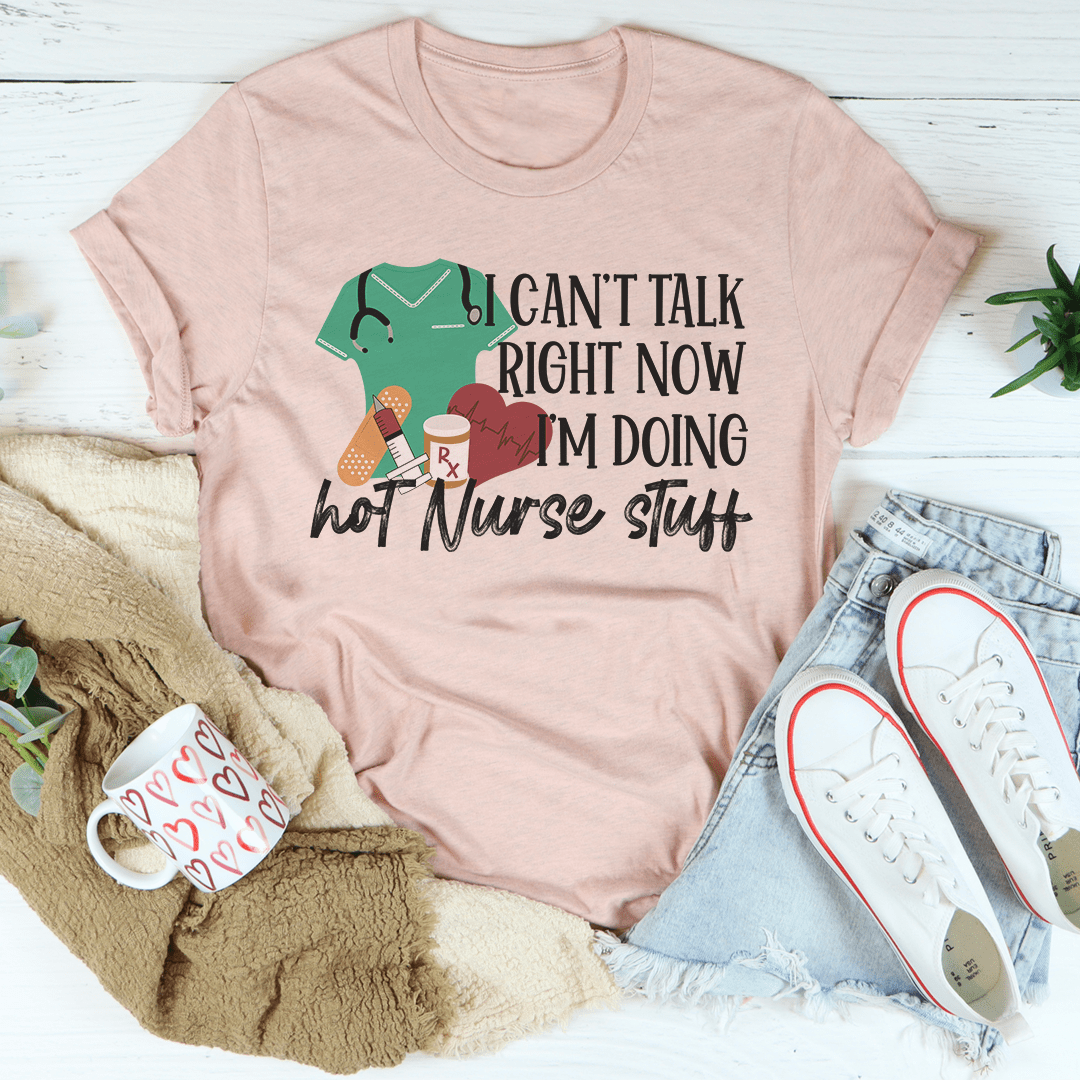 I Can't Talk Right Now I'm Doing Hot Nurse Stuff Tee-1