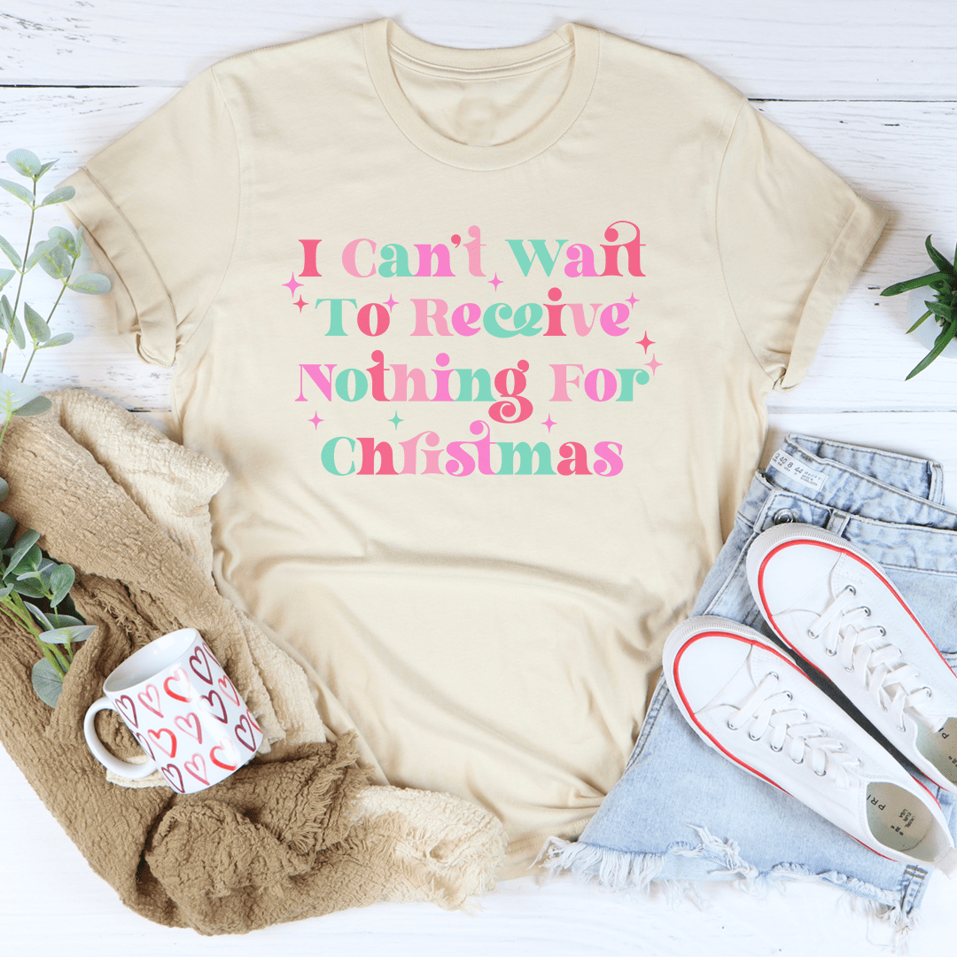 I Can't Wait To Receive Nothing For Christmas Tee-2