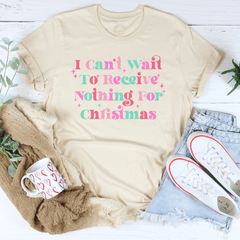 I Can't Wait To Receive Nothing For Christmas Tee-2
