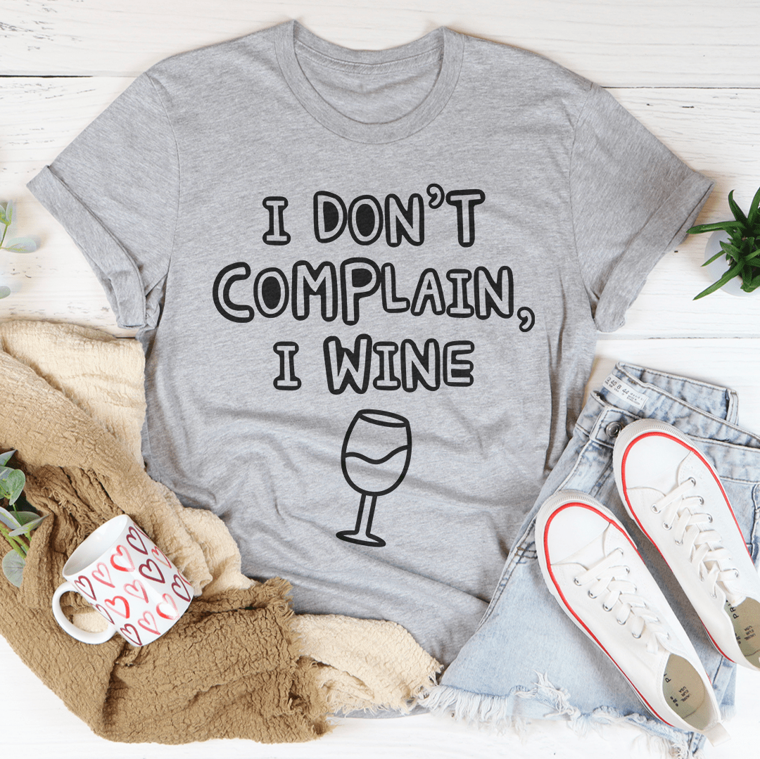 I Don't Complain I Wine T-Shirt-3