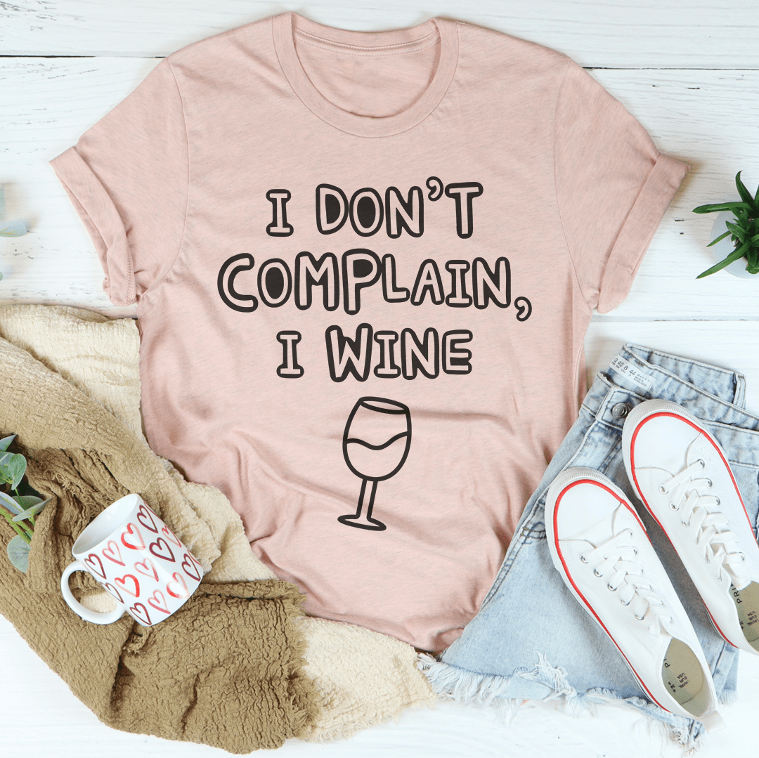 I Don't Complain I Wine T-Shirt-1