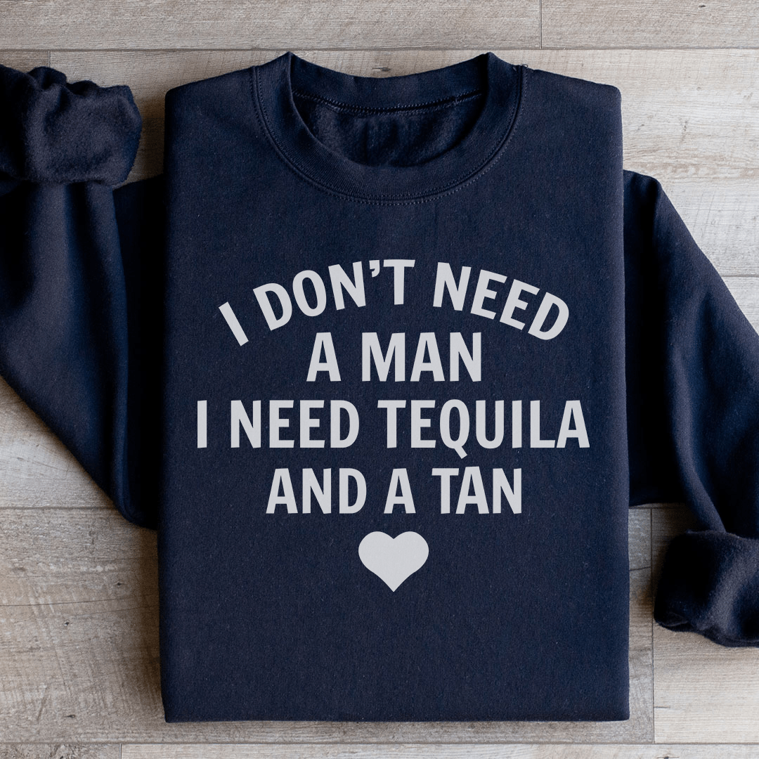 I Don't Need A Man I Need Tequila And A Tan-0