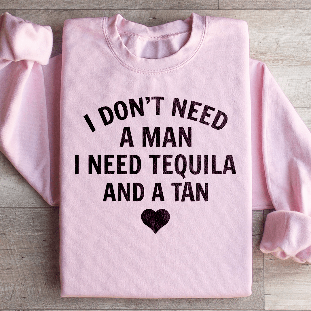 I Don't Need A Man I Need Tequila And A Tan-3