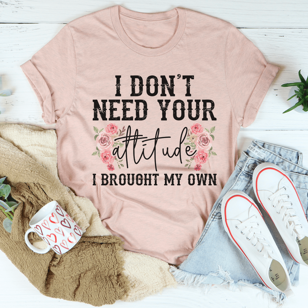 I Don't Need Your Attitude Tee-0