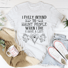 I Fully Intend To Haunt People When I Die Tee-3