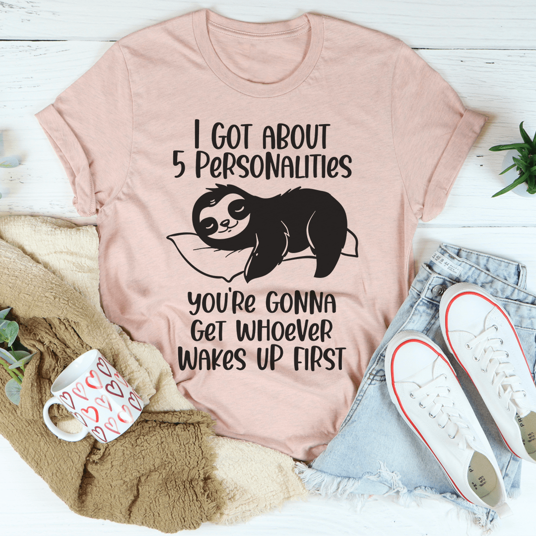 I Got About 5 Personalities T-Shirt-2