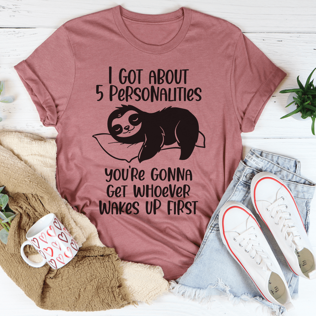 I Got About 5 Personalities T-Shirt-1