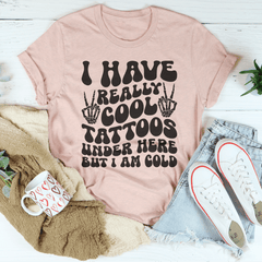 I Have Really Cool Tattoos Under Here But I Am Cold Tee-2