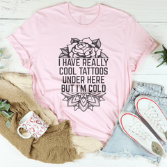 I Have Really Cool Tattoos Under Here Tee-0