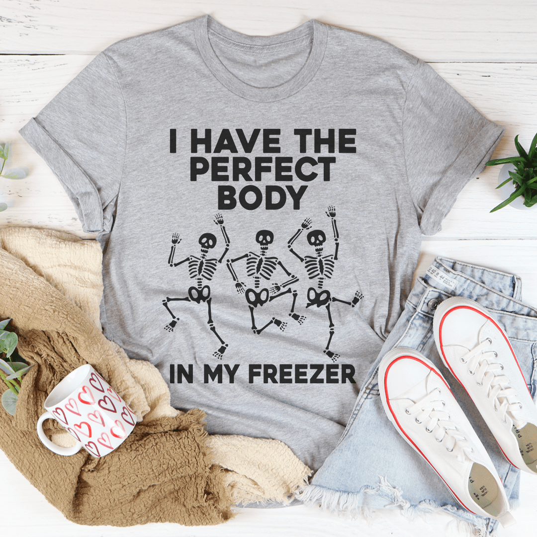 I Have The Perfect Body Tee-1