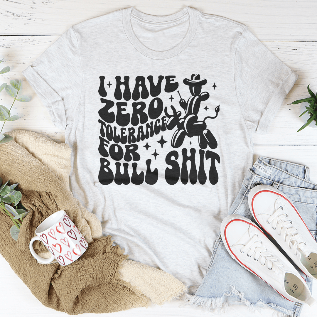 I Have Zero Tolerance For BS Tee-3