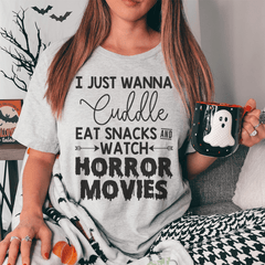 I Just Wanna Cuddle Eat Snacks Watch Horror Movies Tee-0