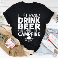 I Just Wanna Drink Beer And Smell Like A Campfire Tee-1