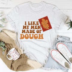 I Like My Men Made Of Dough Tee-3