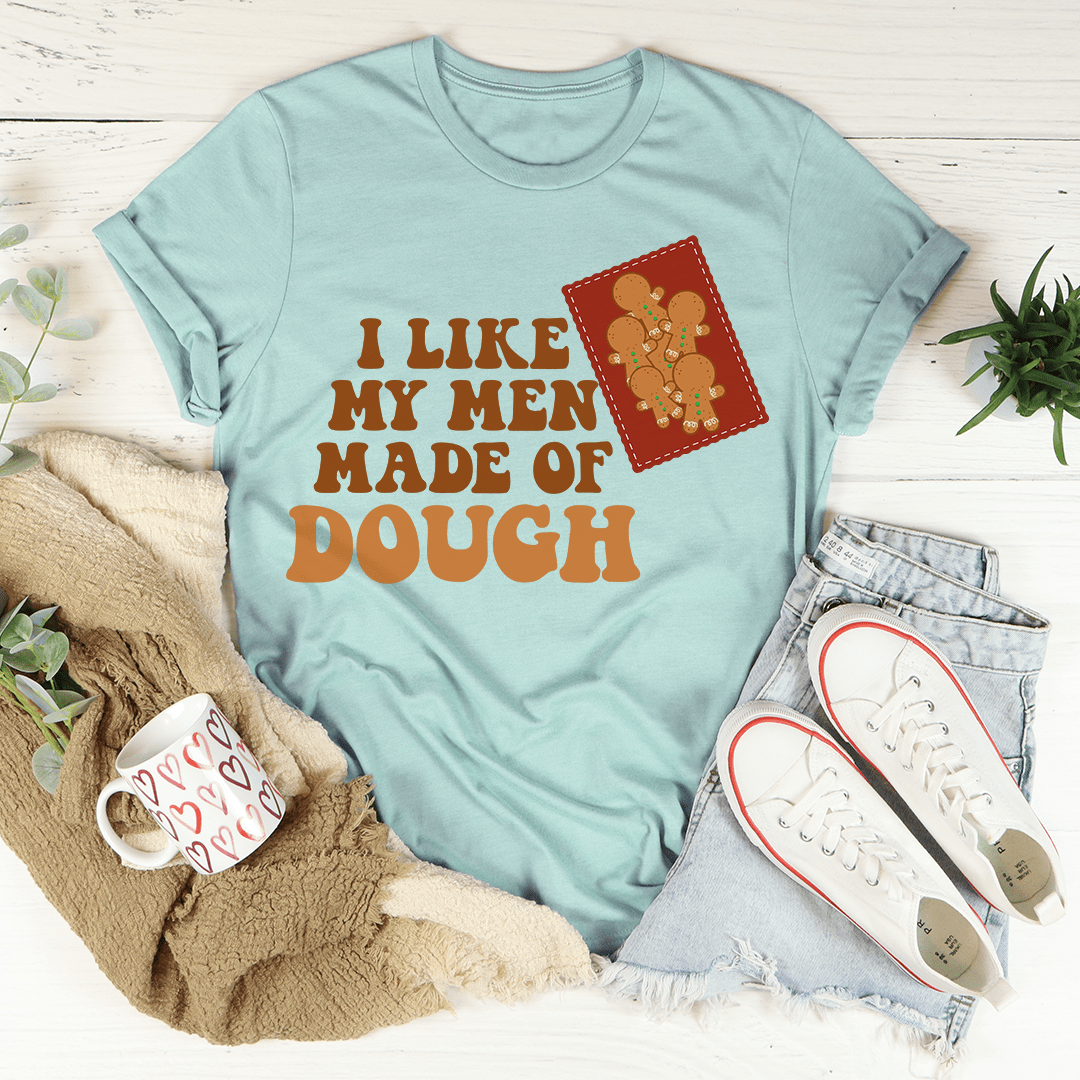 I Like My Men Made Of Dough Tee-1