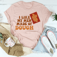 I Like My Men Made Of Dough Tee-0