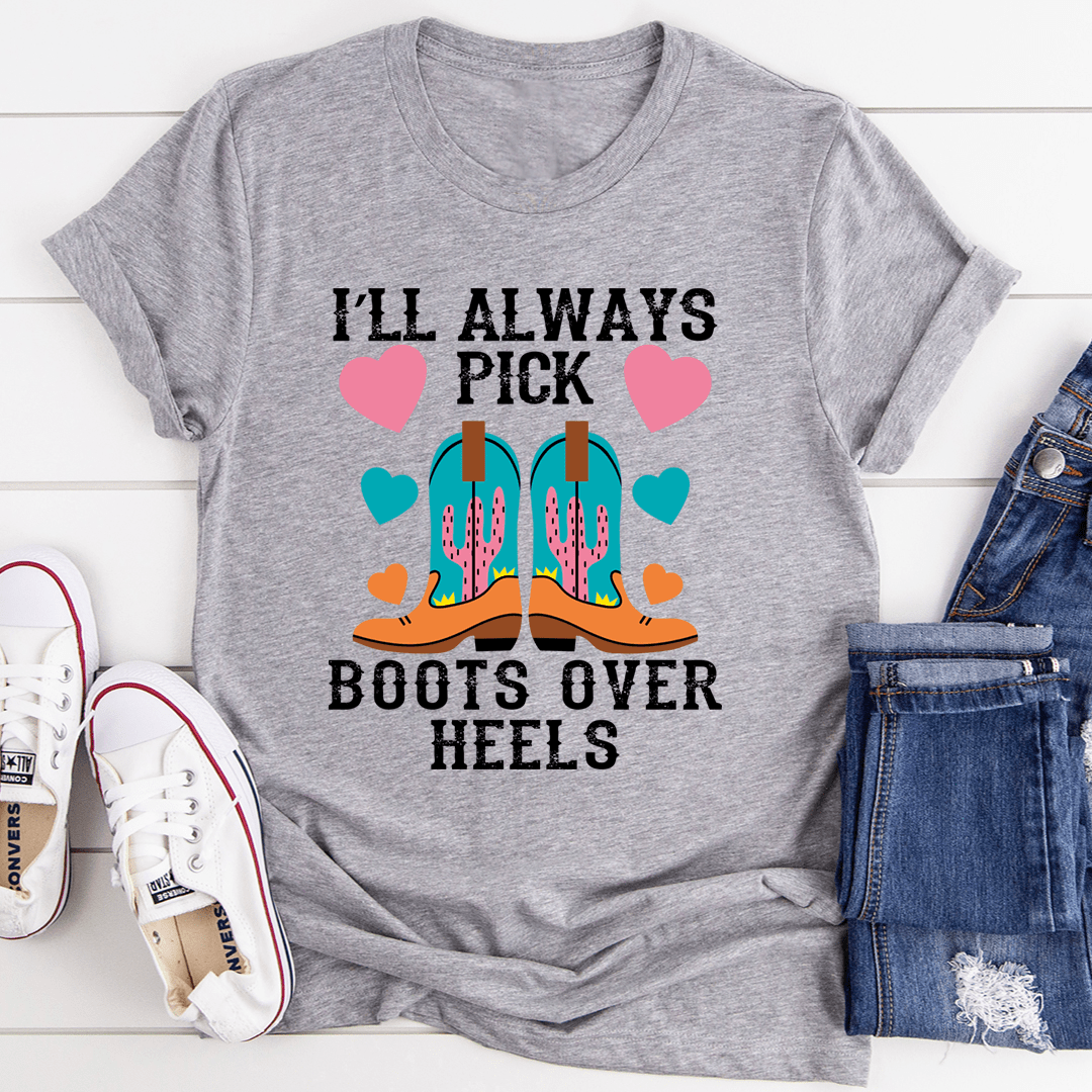 I'll Always Pick Boots Over Heels Tee-1
