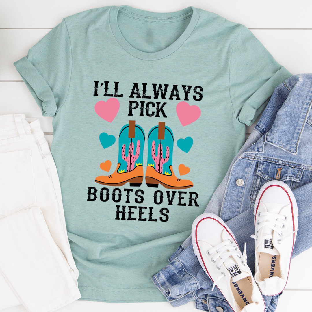 I'll Always Pick Boots Over Heels Tee-0