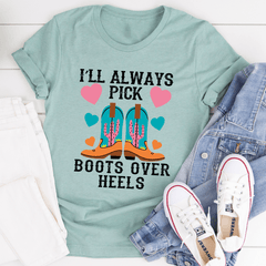 I'll Always Pick Boots Over Heels Tee-0