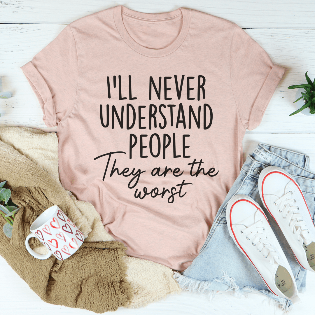 I'll Never Understand People Tee-2
