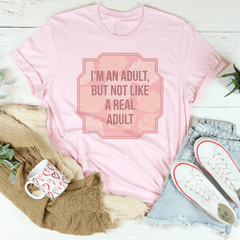 I'm An Adult But Not Like A Real Adult Tee-1