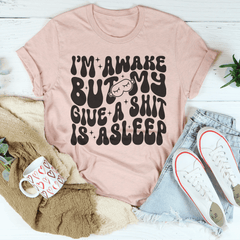 I’m Awake But My Give A Shit Is Asleep Tee-2