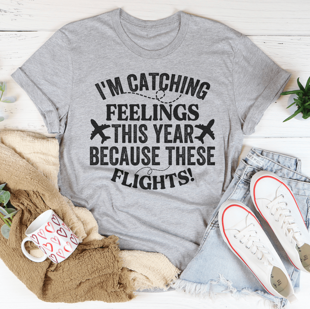 I'm Catching Feelings This Year Tee-0
