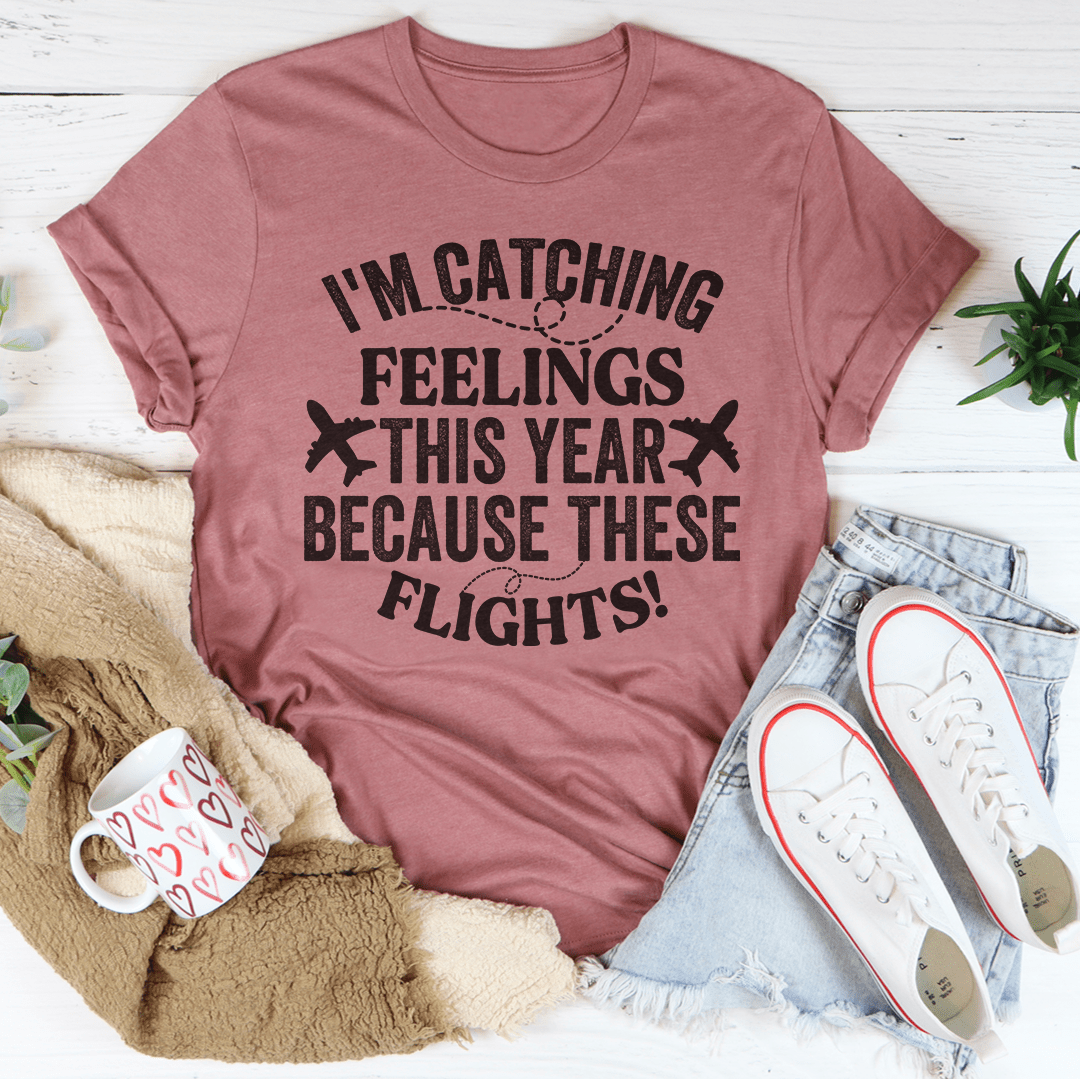 I'm Catching Feelings This Year Tee-3