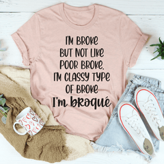 I'm Classy Type Of Broke Tee-3