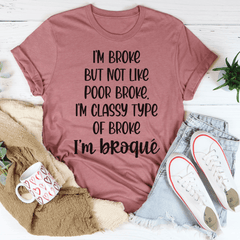 I'm Classy Type Of Broke Tee-0