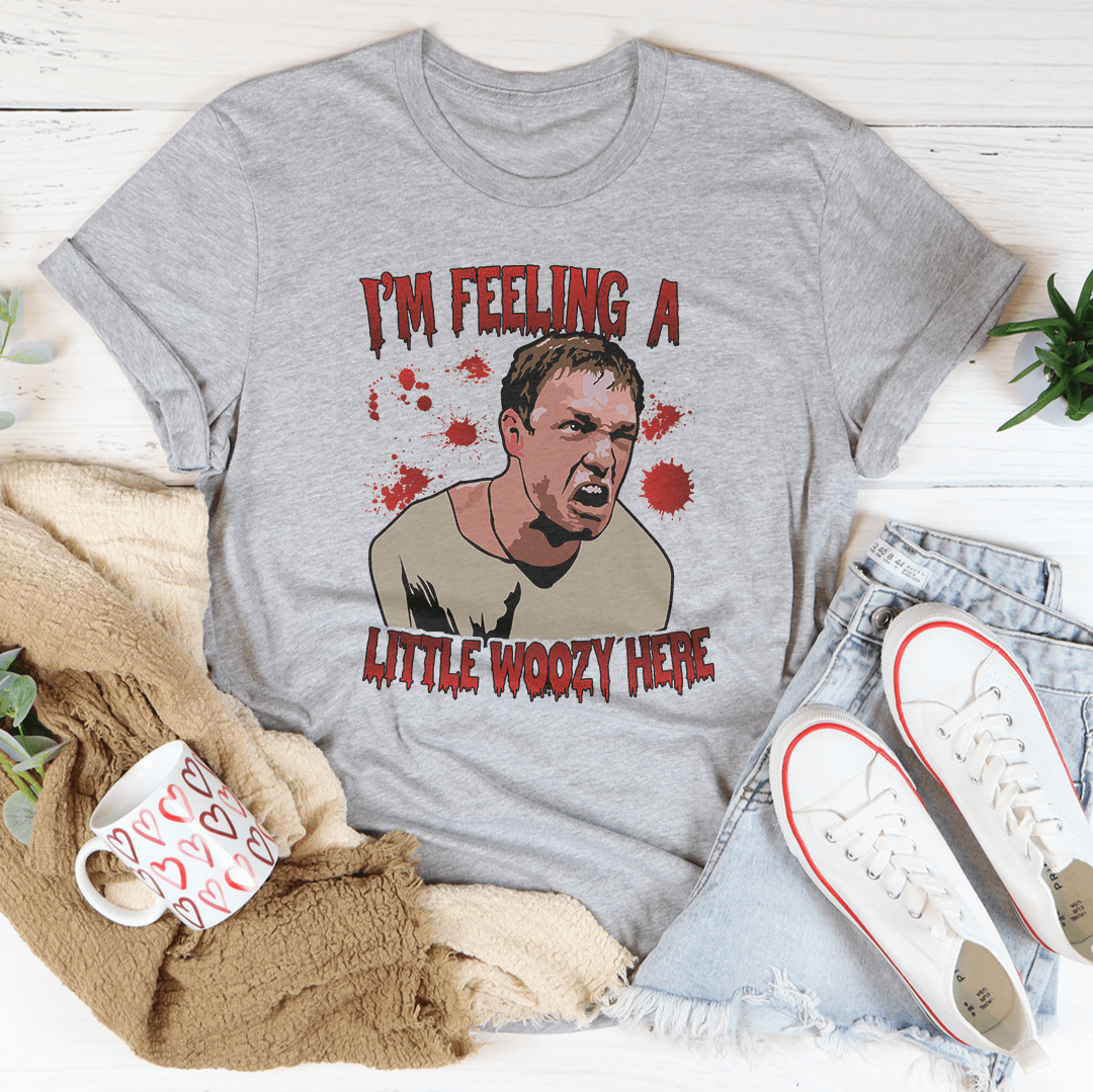 I'm Feeling A Little Woozy Here Tee-1