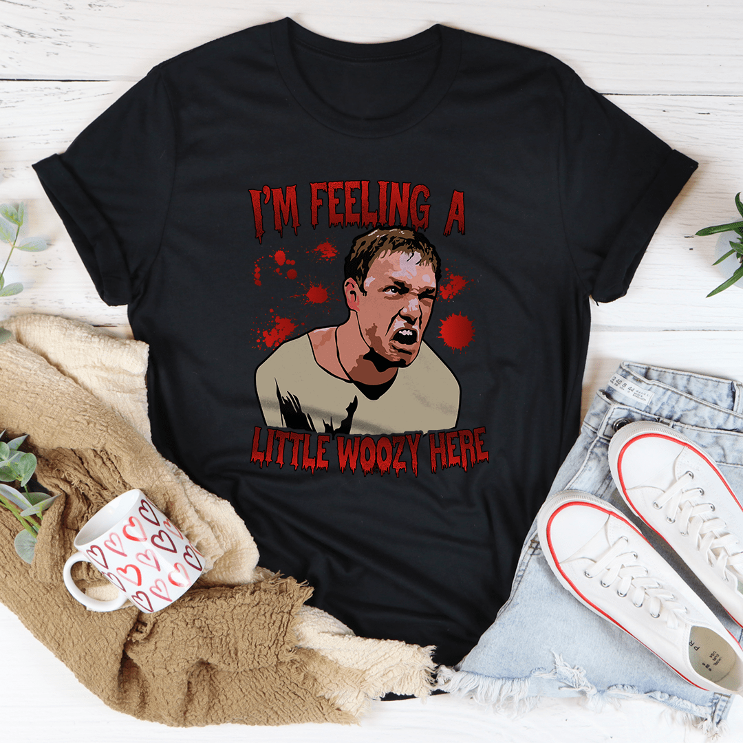 I'm Feeling A Little Woozy Here Tee-2