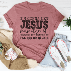 I'm Gonna Let Jesus Handle It T-Shirt-2