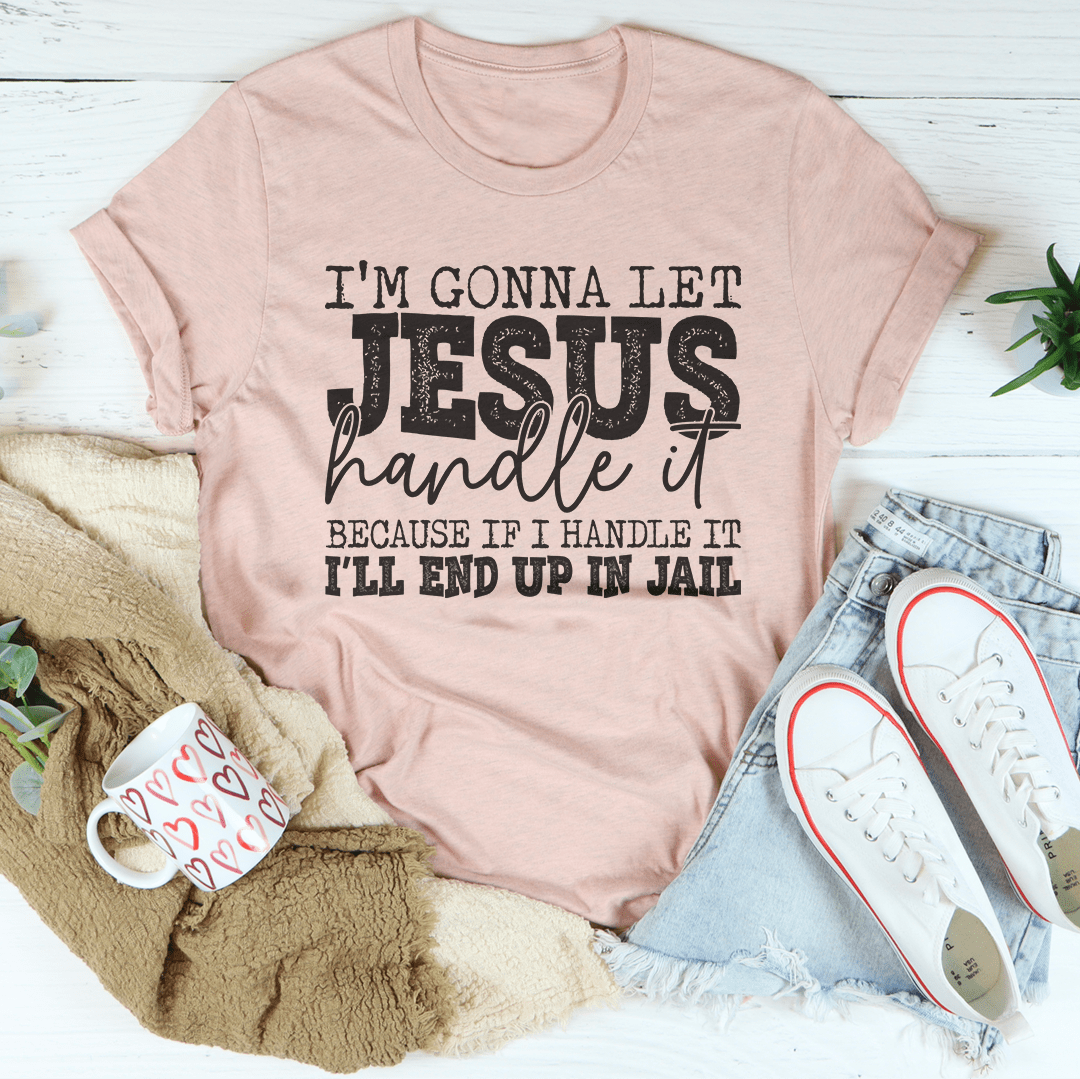 I'm Gonna Let Jesus Handle It T-Shirt-1