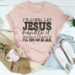I'm Gonna Let Jesus Handle It T-Shirt-1