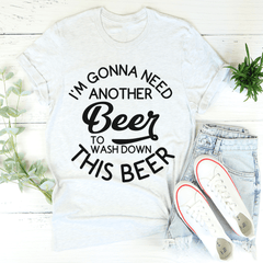 I'm Gonna Need Another Beer Tee-3