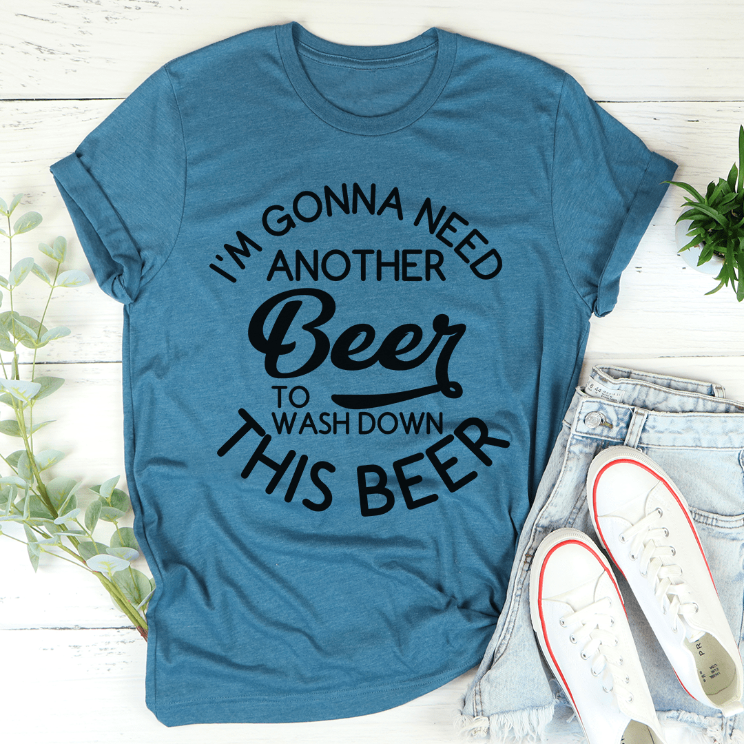 I'm Gonna Need Another Beer Tee-2