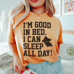 I'm Good In Bed I Can Sleep All Day Tee-2