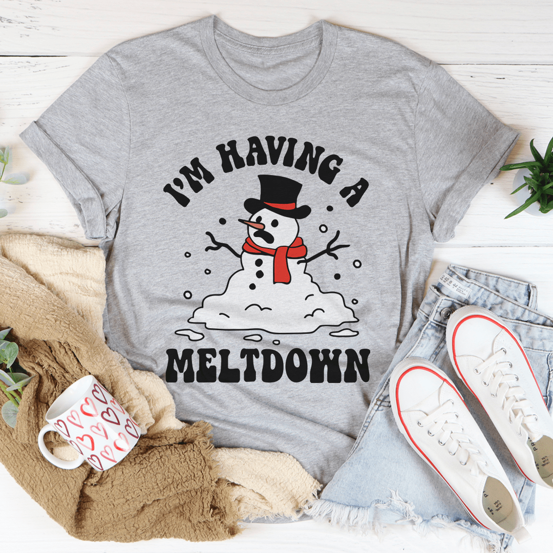 I'm Having A Meltdown T-Shirt-0