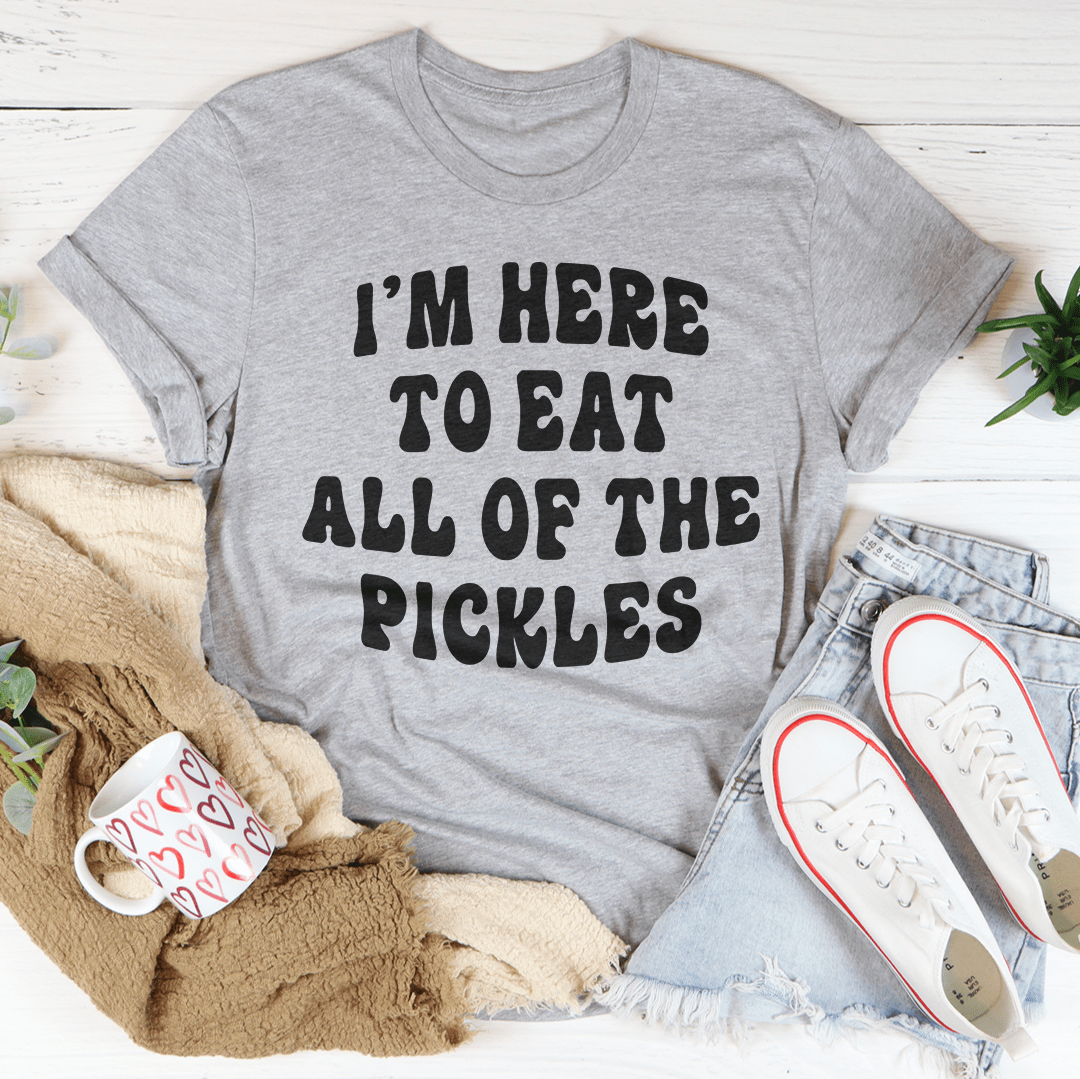 I'm Here To Eat All Of The Pickles Tee-2