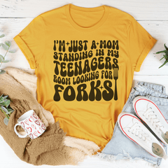 I’m Just A Mom Standing In My Teenagers Room Looking For Forks Tee-1