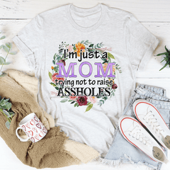I'm Just A Mom Trying Not To Raise A--holes Tee-0