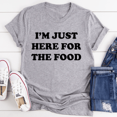 I'm Just Here For The Food T-Shirt-1