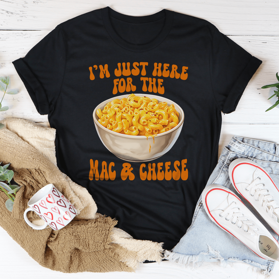 I’m Just Here For The Mac And Cheese Tee-0