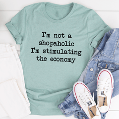 I'm Not A Shopaholic I'm Stimulating The Economy Tee-1